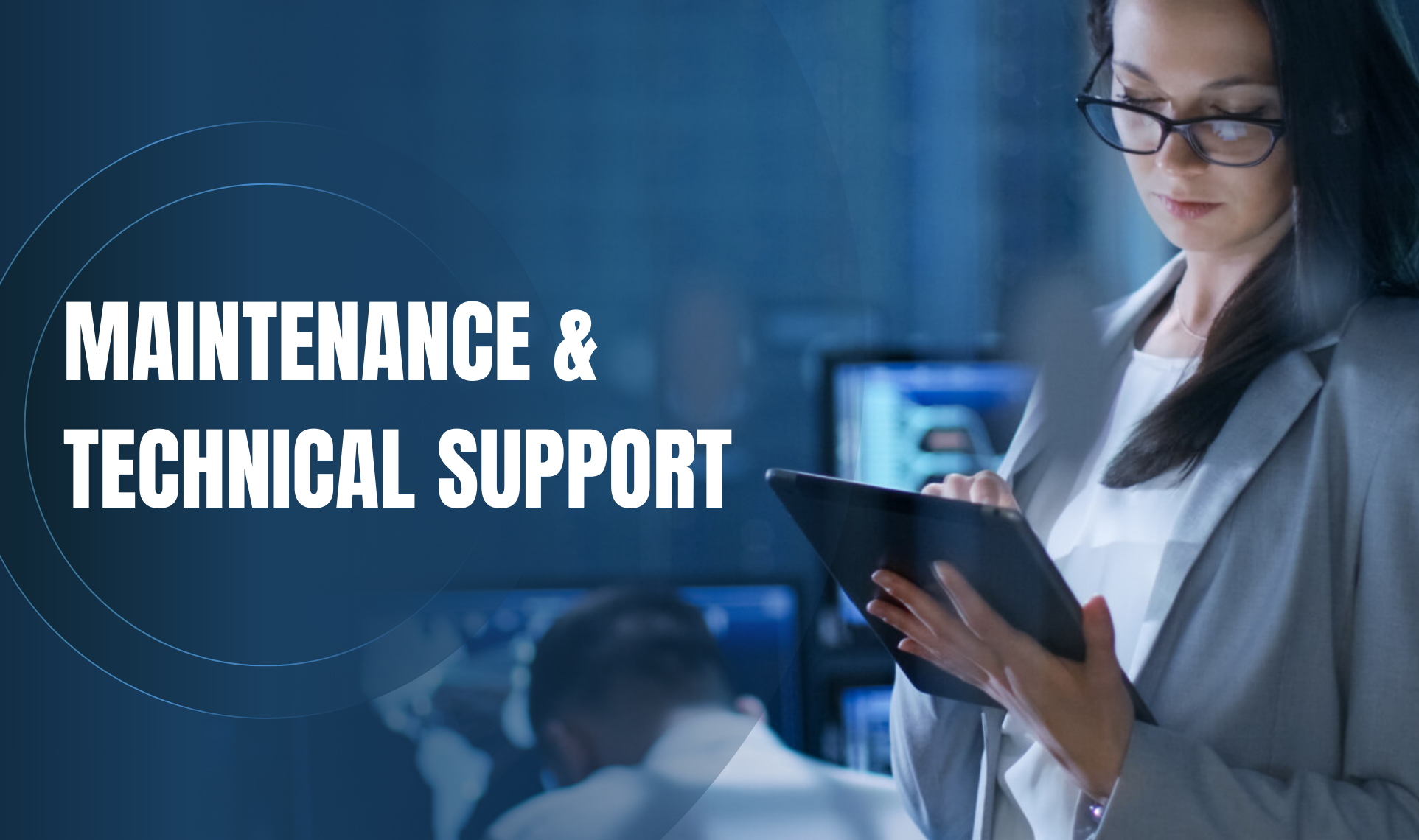 Woman holding a tablet in a technical support environment next to large text that reads ‘Maintenance & Technical Support.